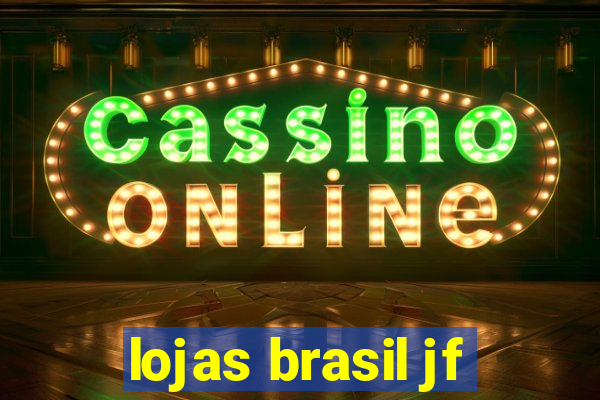 lojas brasil jf